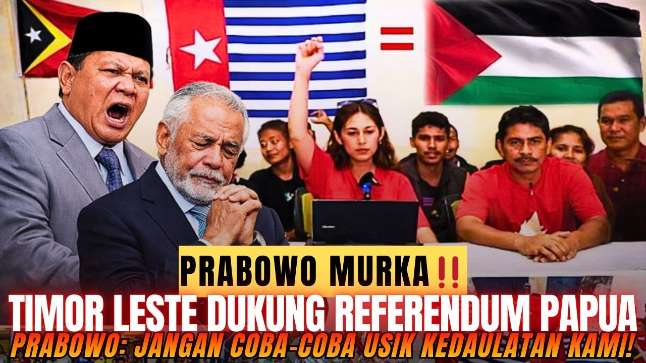 KURANG AJAR‼️ TIMOR LESTE DUKUNG REFERENDUM PAPUA, PRABOWO: JANGAN COBA-COBA USIK KEDAULATAN NKRI!