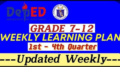 GRADE 7-12 WEEKLY LEARNING PLAN (WLP) || 1st - 4th QUARTER