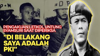 Pengakuan Letkol Untung yang Jarang Terungkap, Isinya Sungguh Mengagetkan