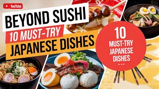 10 Japanese Dishes Beyond Sushi | Must-Try Delicacies of Japan! #JapaneseCuisine #FoodLovers #Foodie