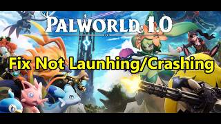 Palworld 1.0 Not Launching/Crashing/Startup Crash/Not Loading/Freezing/Black Screen PC-Fix