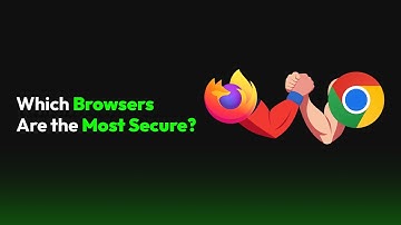 Which Browsers Are the Most Secure?