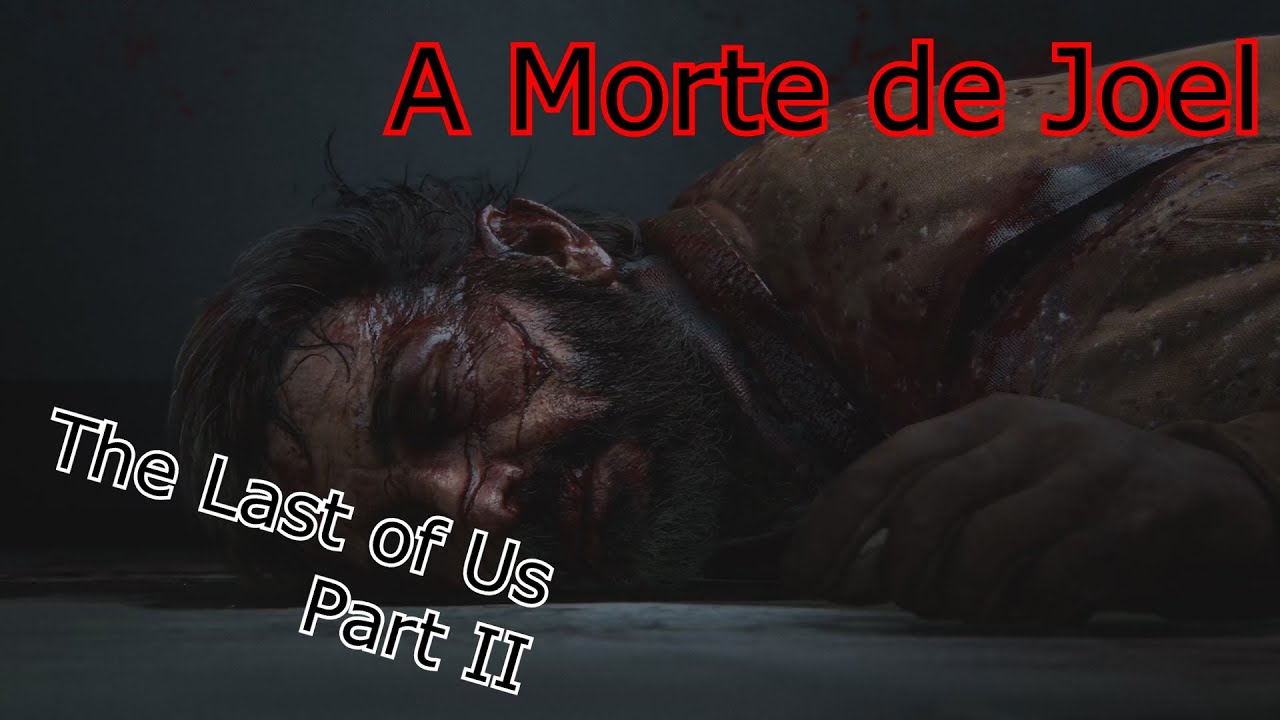 Joel morre em The Last of Us?