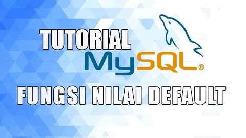 Tutorial MySQL : Fungsi Nilai Default Pada Tabel
