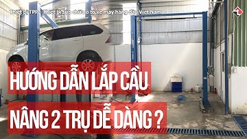 Hướng dẫn lắp ráp cầu nâng ô tô 2 trụ kiểu cổng dễ dàng nhanh chóng ?