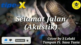 Selamat Jalan - Tipe X | Cover Sasa Tasia Feat 3 Lelaki Tampan | Lirik Lagu 2023