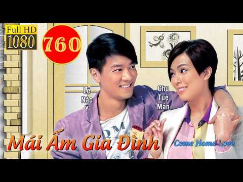 Mái Ấm Gia Đình (Come Home Love) phần 1 | tập 760/804 | Lưu Đan, Lê Nặc Ý, Từ Vinh | TVB