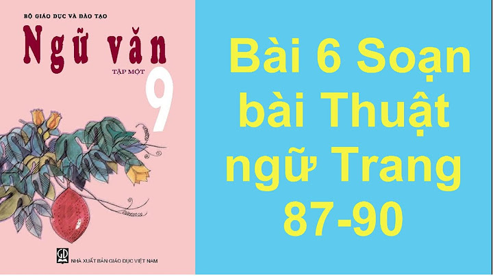 Soạn văn lớp 9 bài thuật ngữ trang 87 năm 2024