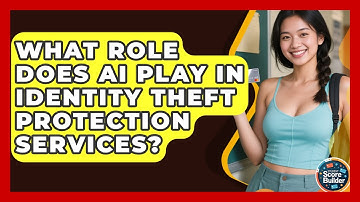 What Role Does AI Play In Identity Theft Protection Services? - Student Score Builder