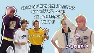 K-POP Groups are guessing Seventeen's Song in 1 Second PART 13