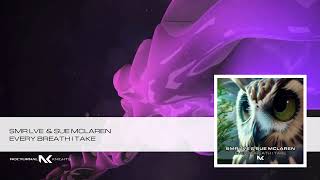 SMR LVE & Sue Mclaren - Every Breath I Take