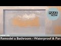 How To: Remodel A Bathroom - Waterproof &amp; Pan