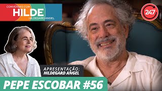 Conversas com Hildegard Angel - Pepe Escobar #56