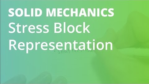 Stress Block Representation | Solid Mechanics