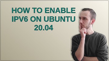 How to enable IPv6 on Ubuntu 20.04