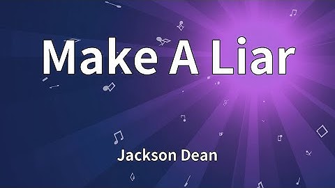 Thumbnail of Jackson Dean - Make A Liar (Lyrics)