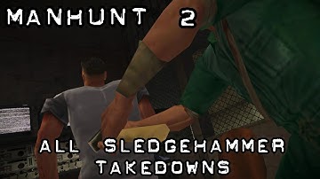 Manhunt 2: All Sledgehammer Takedowns