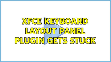 xfce keyboard layout panel plugin gets stuck