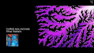 Chris Malinchak - What Matters