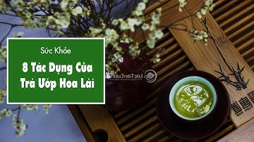 8 Tác Dụng Tuyệt Vời Của Trà Hoa Lài Với Sức Khỏe