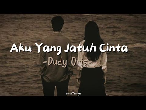Aku Yang Jatuh Cinta - Dudy Oris (lirik | tiktok version)