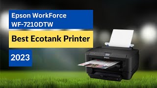 Epson WorkForce WF-7210DTW | Best Ecotank Printer 2023
