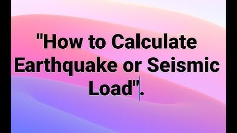 How to calculate earthquake or seismic load ( Step 2 & 3)