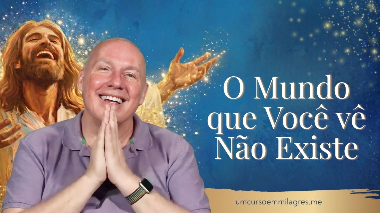 O Mundo que Você vê Não Existe | UCEM