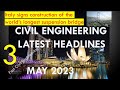 3  construction  civil engineering headlines  9th may 2023