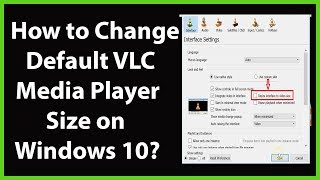 how to change or set default vlc media player size on windows 10?