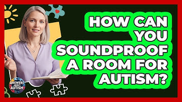 How Can You Soundproof A Room For Autism?