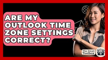 Are My Outlook Time Zone Settings Correct? - TheEmailToolbox.com