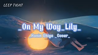 [Lyrics + Vietsub] On My Way + Lily - Hanin Dhiya Cover