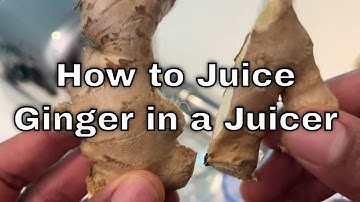 How to Juice Ginger Root in a Juicer