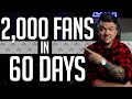 How To Build A Fanbase Fast | 2,000 Fans In 60 Days