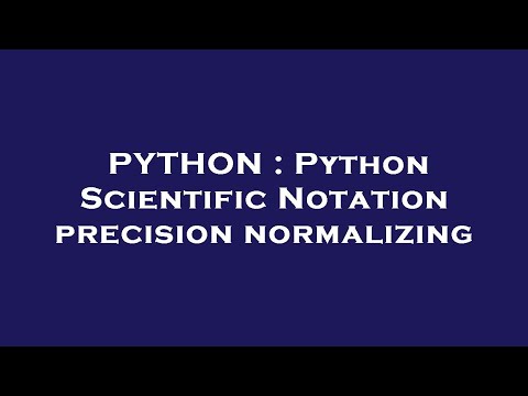 PYTHON : Python Scientific Notation precision normalizing