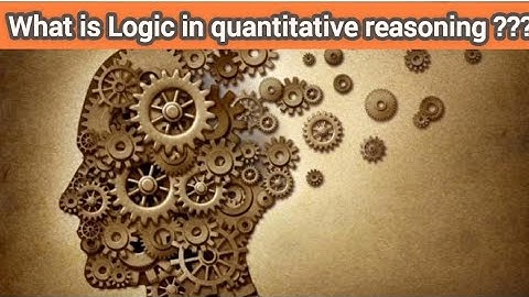 what is logic in quantitative reasoning | Logic introduction