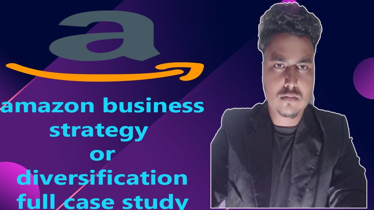 Amazon Business strategy or diversification full case study - YouTube