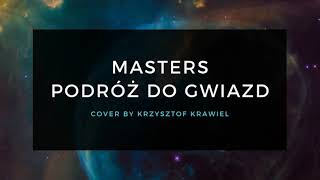 Masters - Podróż Do Gwiazd (Cover by Krzysztof Krawiel)