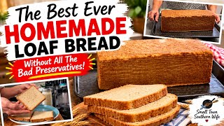 HOMEMADE LOAF OF BREAD EASY & BETTER! Without All Those Bad Preservative!