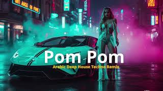 Pom Pom 💃 Arabic Tech House Remix 2026 | Underground Rave, Balkan Groove & Desert Vibes