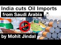 India Saudi Arabia Oil Trade - India cuts oil imports from Saudi after OPEC ignores India's demand