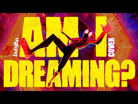 Am I Dreaming ♫ (Across the Spider-Verse) Cover | Dubzzin