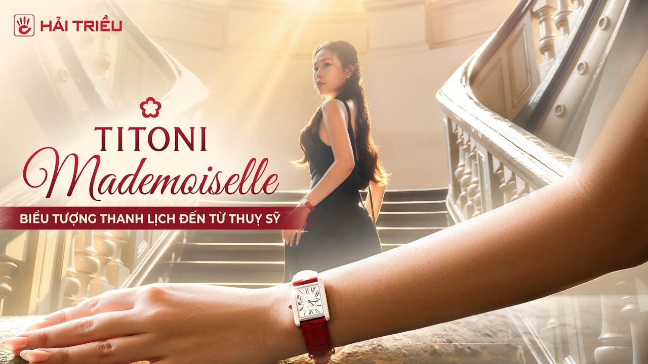 Titoni Mademoiselle: Đồng hồ thanh lịch đến từ Thụy Sỹ