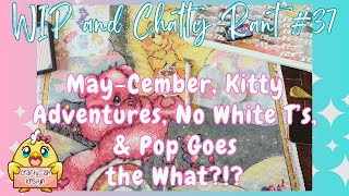 Diamond Painting WIP & Chatty Rant #37- Maycember, Kitty Adventures, White T's & Pop Goes The What?!