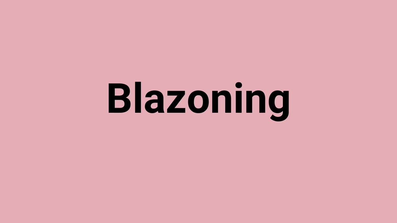 'Blazoning' Meaning and Pronunciation
