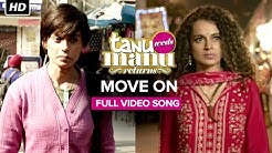 Move On (Full Video Song) | Tanu Weds Manu Returns | Kangana Ranaut, R. Madhavan  - Durasi: 1:51. 