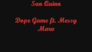 San Quinn-Dope Game ft Messy Marv
