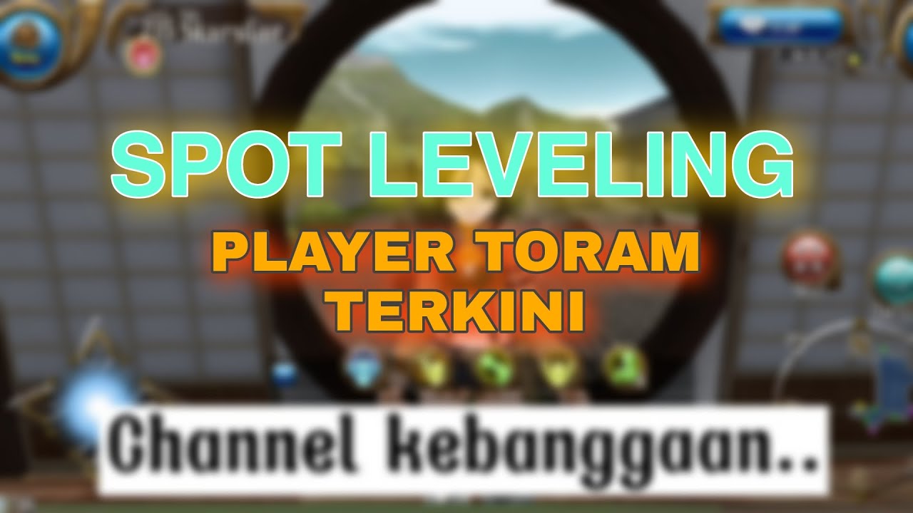 SPOT LEVELING TORAM ONLINE | UPDATE 2023