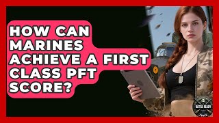 How Can Marines Achieve A First Class PFT Score? - Battle Ready Force